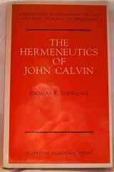 9780707305530-0707305535-The Hermeneutics of John Calvin (Monograph Supplements to the Scottish Journal of Theology)