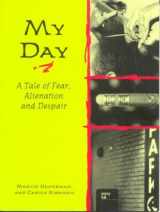 9780811802703-0811802701-My Day: A Tale of Fear, Alienation, and Despair