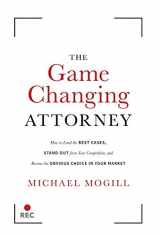 9781544512525-154451252X-The Game Changing Attorney: How to Land the Best Cases, Stand Out from Your Competition, and Become the Obvious Choice in Your Market