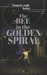9781095739785-1095739786-The Bee in the Golden Spiral: The Text Message Serials Book 1