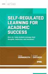 9781416618560-1416618562-Self-Regulated Learning for Academic Success: How do I help students manage their thoughts, behaviors, and emotions? (ASCD Arias)