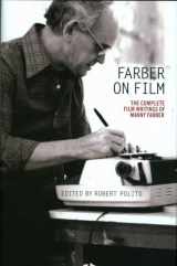 9781598534696-1598534696-Farber on Film: The Complete Film Writings of Manny Farber: A Library of America Special Publication