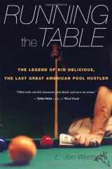 9780618664740-0618664742-Running the Table: The Legend of Kid Delicious, the Last Great American Pool Hustler