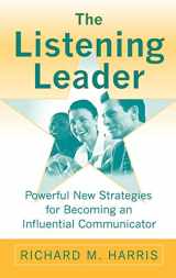 9780275989835-0275989836-The Listening Leader: Powerful New Strategies for Becoming an Influential Communicator