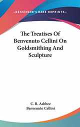 9780548097786-054809778X-The Treatises Of Benvenuto Cellini On Goldsmithing And Sculpture
