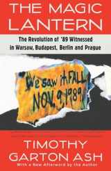 9780679740483-0679740481-The Magic Lantern: The Revolution of '89 Witnessed in Warsaw, Budapest, Berlin, and Prague