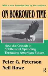 9781138529083-1138529087-On Borrowed Time: How the Growth in Entitlement Spending Threatens America's Future