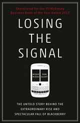 9781847941725-1847941729-Losing the Signal: The Untold Story Behind the Extraordinary Rise and Spectacular Fall of BlackBerry