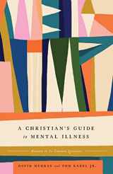 9781433587276-1433587270-A Christian's Guide to Mental Illness: Answers to 30 Common Questions
