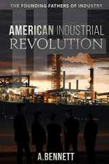 9781673133912-1673133916-The American Industrial Revolution: The Founding Fathers Of Industry