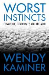 9780807044360-0807044369-Worst Instincts: Cowardice, Conformity, and the ACLU