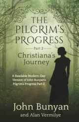9781948481359-1948481359-The Pilgrim's Progress Part 2 Christiana's Journey: A Readable Modern-Day Version of John Bunyan’s Pilgrim’s Progress Part 2 (Revised and easy-to-read) (The Pilgrim's Progress Series Book 2)