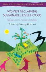 9780230316485-0230316484-Women Reclaiming Sustainable Livelihoods: Spaces Lost, Spaces Gained (Gender, Development and Social Change)