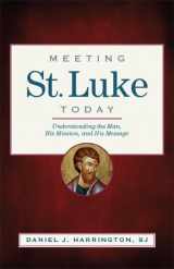 9780829429169-0829429166-Meeting St. Luke Today: Understanding the Man, His Mission, and His Message