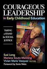 9780807757413-0807757411-Courageous Leadership in Early Childhood Education: Taking a Stand for Social Justice (Early Childhood Education Series)