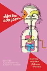 9781478001898-1478001895-Abjection Incorporated: Mediating the Politics of Pleasure and Violence