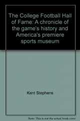 9781578641246-1578641241-The College Football Hall of Fame: A chronicle of the game's history and America's premiere sports museum
