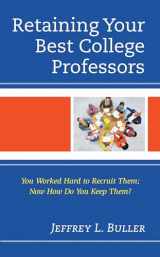 9781475862010-1475862016-Retaining Your Best College Professors: You Worked Hard to Recruit Them; Now How Do You Keep Them?