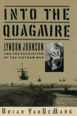 9780195096507-0195096509-Into the Quagmire: Lyndon Johnson and the Escalation of the Vietnam War