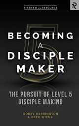 9781949921052-1949921050-Becoming a Disciple Maker: The Pursuit of Level 5 Disciple Making
