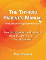 9780957099333-0957099339-The Thyroid Patient's Manual: From Hypothyroidism to Good Health (Recovering from Hypothyroidism)