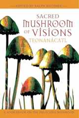 9781594770449-1594770441-Sacred Mushroom of Visions: Teonanácatl: A Sourcebook on the Psilocybin Mushroom