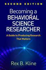 9781462538799-1462538797-Becoming a Behavioral Science Researcher: A Guide to Producing Research That Matters