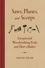 9781616899240-1616899247-Saws, Planes, and Scorps: Exceptional Woodworking Tools and Their Makers