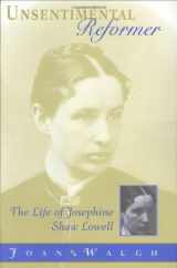 9780674930360-0674930363-Unsentimental Reformer: The Life of Josephine Shaw Lowell