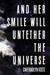 9781945373558-1945373555-And Her Smile Will Untether the Universe