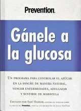 9781594861284-1594861285-Ganele a la Glucosa: Un Programa Para Controlar El Azucar En La Sangre de Manera Natural, Vencer Enfermedades, Adelgazar y Sentirse de Maravilla (Spanish Edition)