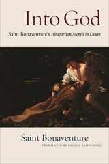 9780813232997-0813232996-Into God: Itinerarium Mentis in Deum of Saint Bonaventure