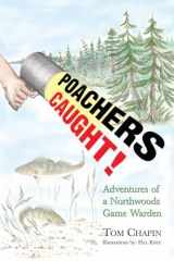 9781591932062-1591932068-Poachers Caught!: Adventures of a Northwoods Game Warden