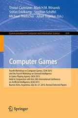9783319394015-3319394010-Computer Games: Fourth Workshop on Computer Games, CGW 2015, and the Fourth Workshop on General Intelligence in Game-Playing Agents, GIGA 2015, Held ... in Computer and Information Science, 614)