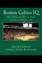 9780615595634-0615595634-Boston Celtics IQ: The Ultimate Test of True Fandom