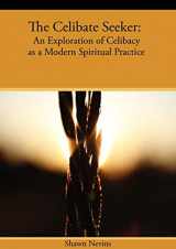 9780979963032-0979963036-The Celibate Seeker: An Exploration of Celibacy as a Modern Spiritual Practice