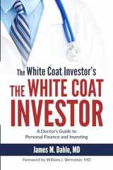 9780991433100-0991433106-The White Coat Investor: A Doctor's Guide to Personal Finance and Investing (The White Coat Investor Series)