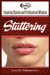 9780615689524-0615689523-Stuttering: Inspiring Stories and Professional Wisdom