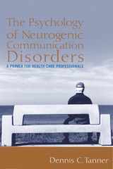9780205370726-0205370721-The Psychology of Neurogenic Communication Disorders: A Primer for Health Care Professionals