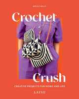 9781743798980-1743798989-Crochet Crush: Creative Projects for Home and Life