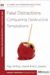 9780307729811-0307729818-Fatal Distractions: Conquering Destructive Temptations: A 6-Week, No-Homework Bible Study (40-Minute Bible Studies)