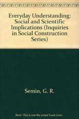 9780803982369-0803982364-Everyday Understanding: Social and Scientific Implications (Inquiries in Social Construction series)