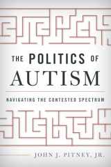 9780810896161-0810896168-The Politics of Autism: Navigating The Contested Spectrum