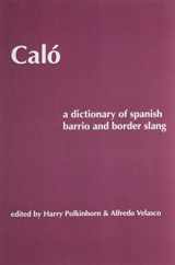 9781881523215-1881523217-Calo: A Dictionary of Spanish Barrio and Border Slang