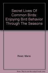 9780618558711-0618558713-Secret Lives Of Common Birds: Enjoying Bird Behavior Through The Seasons