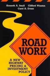 9780815794707-0815794703-Road Work: A New Highway Pricing and Investment Policy
