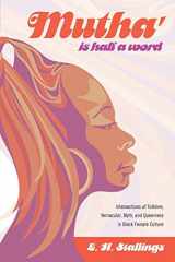 9780814251607-0814251609-Mutha Is Half a Word: Intersections of Folklore, Vernacular, Myth, and Queerness in Black Female Culture (Black Performance and Cultural Criticism)