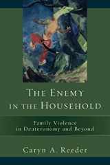 9780801048289-0801048281-The Enemy in the Household: Family Violence in Deuteronomy and Beyond