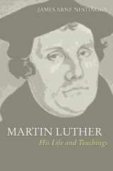 9781592446728-1592446728-Martin Luther: His Life and Teachings
