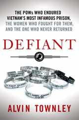 9781250006530-1250006538-Defiant: The POWs Who Endured Vietnam's Most Infamous Prison, The Women Who Fought for Them, and The One Who Never Returned